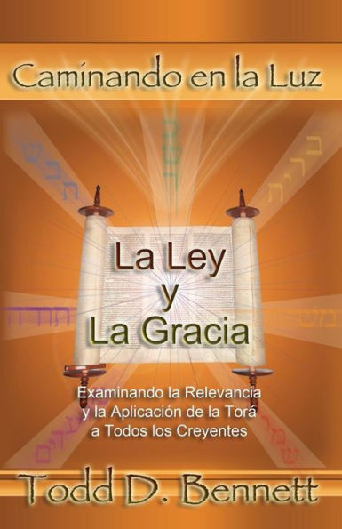 La Ley y La Gracia: Examinando la Relevancia y la Aplicaciï¿½n de la Torï¿½ para Todos los Creyentes