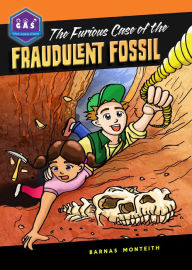 Title: The Furious Case of the Fraudulent Fossil, Author: Barnas Monteith