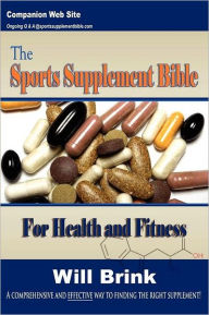 Title: The Sports Supplement Bible: For Health and Fitness, Author: Will Brink