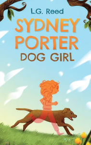Title: Sydney Porter: Dog Girl, Author: L G a Reed