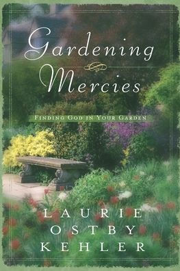 Gardening Mercies: Finding God Your Garden