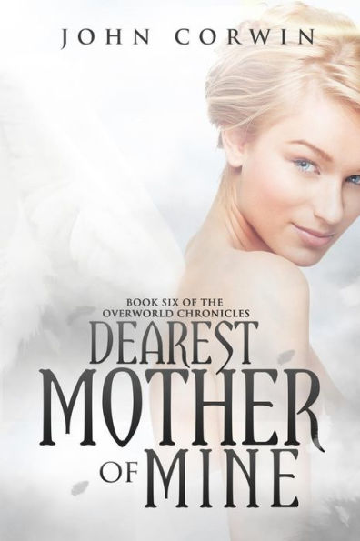 Dearest Mother of Mine: Book Six of the Overworld Chronicles