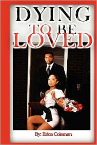 Title: Dying to be Loved, Author: Erica Coleman