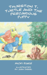 Title: Thurston T. Turtle and the Precarious Puppy, Author: Micki Bare