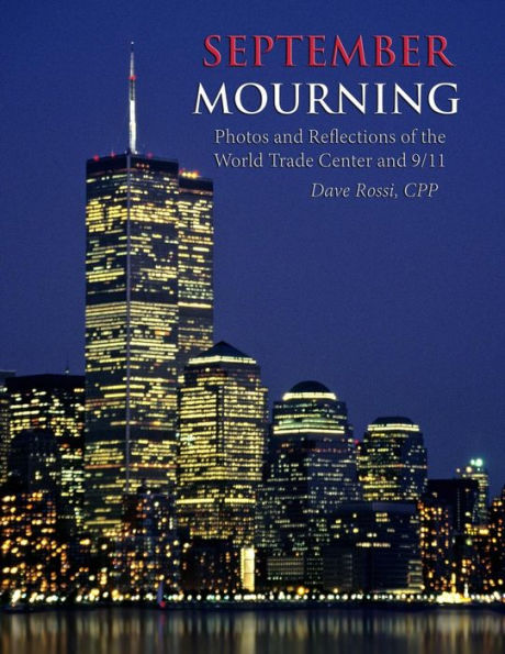September Mourning: Photos and Reflections of The World Trade Center and 9/11