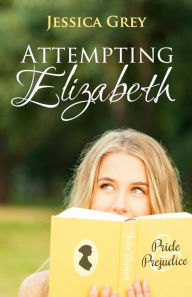 Title: Attempting Elizabeth, Author: Jessica Grey