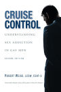 Cruise Control: Understanding Sex Addiction in Gay Men