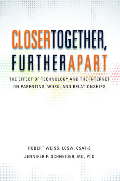 Closer Together, Further Apart: the Effect of Technology and Internet on Parenting, Work, Relationships