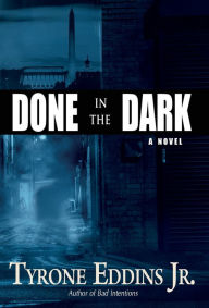 Title: Done in the Dark, Author: Tyrone Eddins Jr.