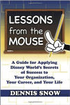 Alternative view 1 of Lessons From the Mouse: A Guide for Applying Disney World's Secrets of Success to Your Organization, Your Career, and Your Life
