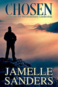 Title: Chosen: Strategies for Revolutionary Leadership, Author: Jamelle Sanders
