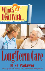Title: What's the Deal with Long-Term Care?, Author: Mike Padawer