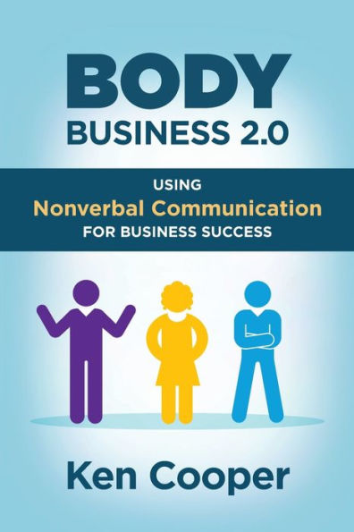 Body Business 2.0: Using Nonverbal Communication for Success