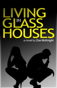 Title: Living in Glass Houses, Author: Zoe McKnight