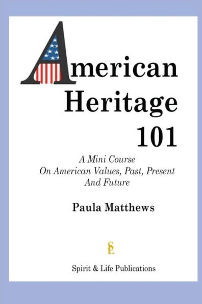 American Heritage 101: American Values Past, Present and Future