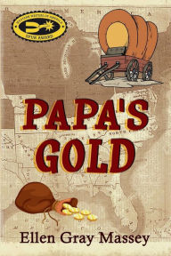 Title: Papa's Gold, Author: Ellen Gray Massey