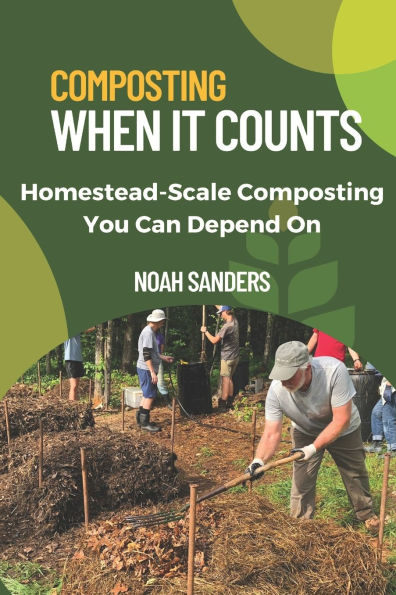 Composting When it Counts: Homestead-Scale Composting You Can Depend On