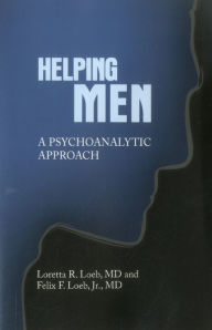 Title: Helping Men: A Psychoanalytic Approach, Author: Felix Loeb