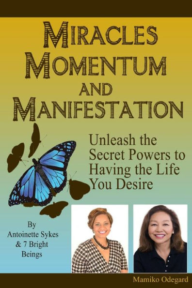 Miracles, Momentum and Manifestation: The Miracle of MAN-i-festing the Ultimate Love Relationship