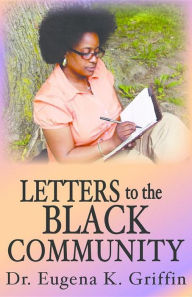 Title: Letters to the Black Community, Author: Eugena K Griffin