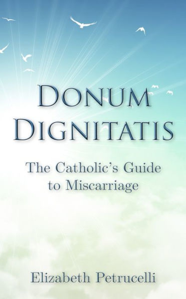 Donum Dignitatis: The Catholic's Guide to Miscarriage