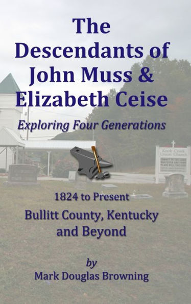The Descendants of John Muss & Elizabeth Ceise: Exploring Four Generations