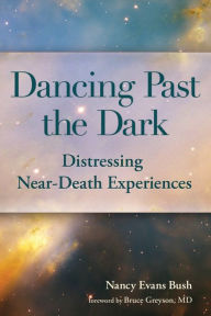 Title: The Buddha in Hell and Other Alarms: Distressing Near-Death Experiences in Perspective, Author: Nancy Evans Bush