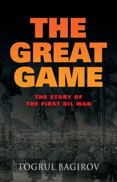 The Great Game: Story of the First Oil War