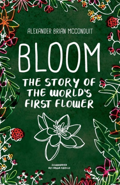 Bloom: The Story of the World's First Flower