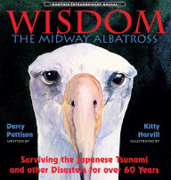 Title: Wisdom, the Midway Albatross: Surviving the Japanese Tsunami and Other Disasters for Over 60 Years, Author: Darcy Pattison