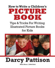 Title: How to Write a Children's Picture Book, Author: Darcy Pattison