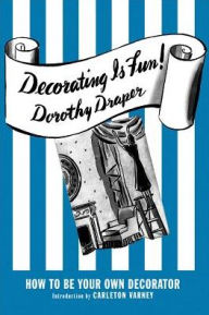 Title: Decorating Is Fun!: How to be Your Own Decorator, Author: Dorothy Draper