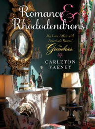 Electronic telephone book download Romance and Rhododendrons: My Love Affair with America's Resort - The Greenbrier  by Carleton Varney in English 9780985225674