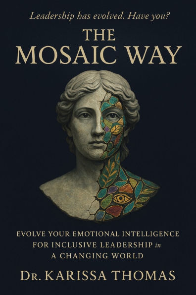 The Mosaic Way: Emotional Intelligence for Inclusive Leadership a Changing World