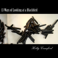 Title: 13 Ways of Looking at a Blackbird, Author: Holly Crawford