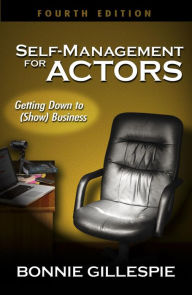 Title: Self-Management for Actors: Getting Down to (Show) Business, Author: Bonnie Gillespie