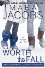Title: Worth the Fall, Author: Mara Jacobs