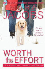 Title: Worth the Effort: Worth Series Book 4: A Copper Country Romance, Author: Mara Jacobs