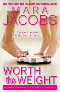 Title: Worth the Weight: Worth Series Book 1: A Copper Country Romance, Author: Mara Jacobs