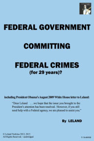 Title: Federal Government Committing Federal Crimes (for 29 Years)?/Unabridged: President Obama's 'Covert-Lawlessness', Author: Leland Yoshitsu
