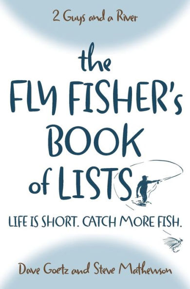 The Fly Fisher's Book of Lists: Life is short. Catch more fish.