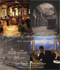 Title: Chicago's Classic Restaurants: Past, Present and Future, Author: Neal Samors