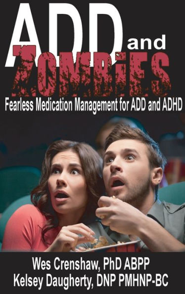 ADD and Zombies: Fearless Medication Management for ADD and ADHD