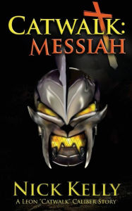 Title: Catwalk: Messiah, Author: Nick Kelly