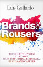 Brands and Rousers: The Holistic System to Foster High-Performing Businesses, Brands and Careers