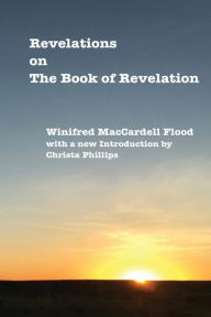 Title: Revelations on The Book of Revelation, Author: Winifred MacCardell Flood