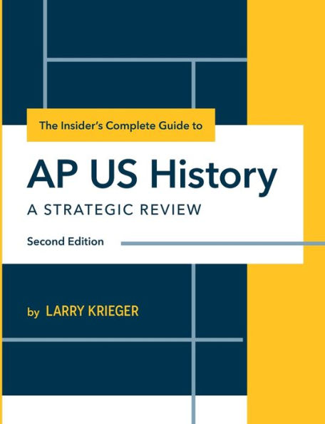 The Insider's Complete Guide to AP US History: A Strategic Review