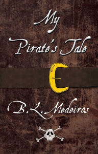 Title: My Pirate's Tale, Author: B. L. Medeiros