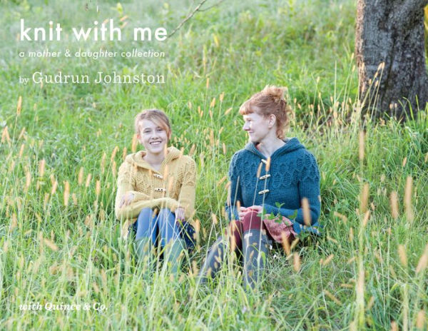 Knit with Me: A Mother & Daughter Collection