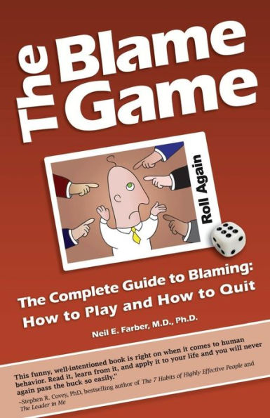 The Blame Game: The Complete Guide to Blaming: How to Play and How to Quit